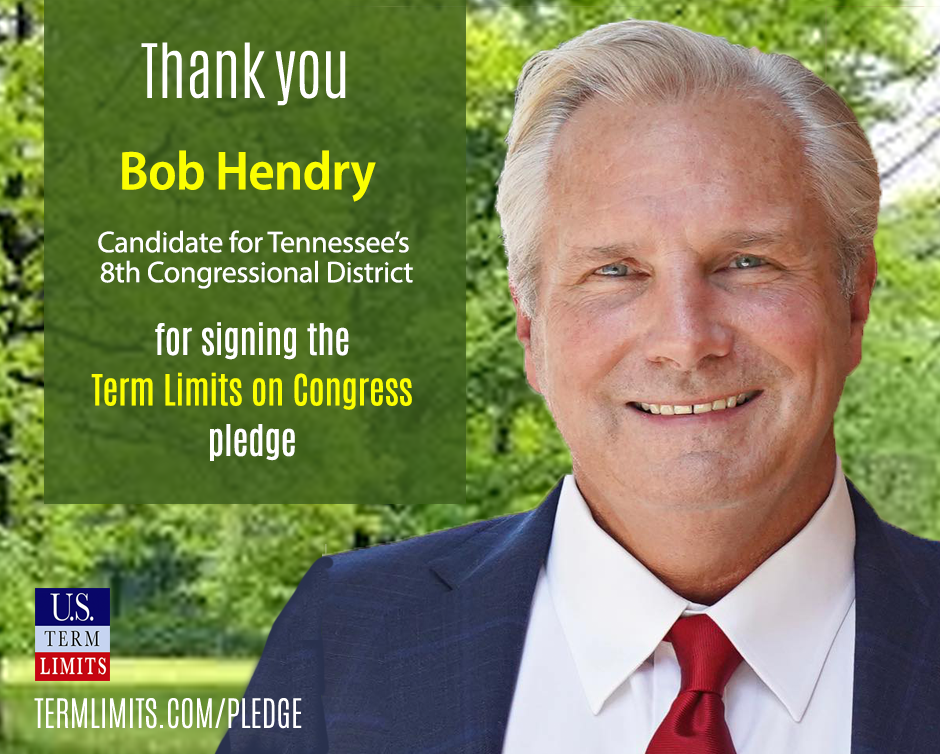 Bob Hendry Pledges to Support Term Limits on Congress - U.S. Term Limits