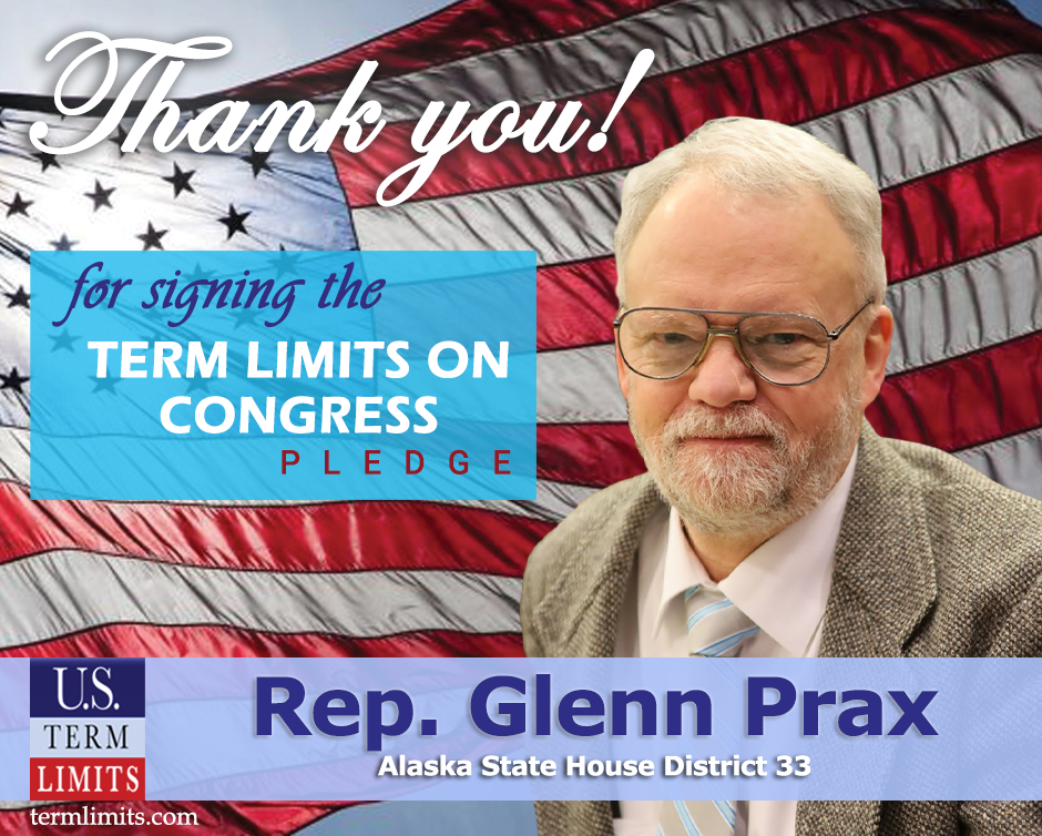 Thank YouRep. Glenn Prax for signing the term limits pledge